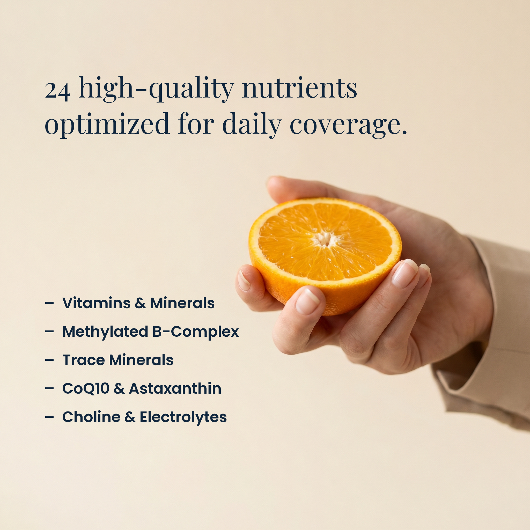 24 high-quality nutrients optimized for daily coverage